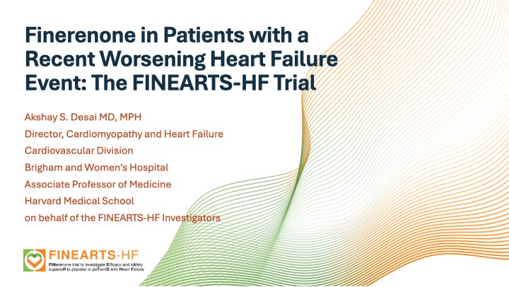 HFSA2024_Finerenone in Patients with a Recent Worsening Heart Failure Event - The FINEARTS-HF Trial